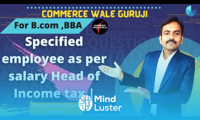Specified employee as per salary Head of Income tax Income tax for BCom Perquites in Salary head