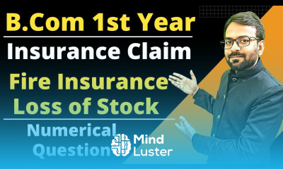 Insurance Claim for Loss of Stock Fire insurance Practical Problem B com financial Accounting