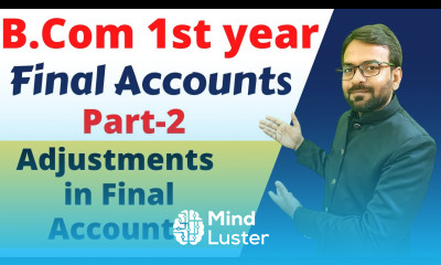 Part 2 B com 1st year Final Accounts Adjustment in Final Accounts Financial Accounting