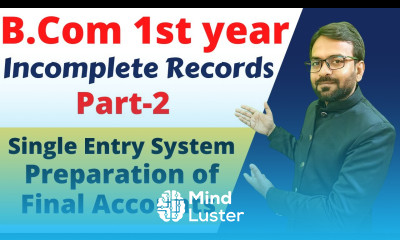 Preparation of final accounts from incomplete records Single Entry System Financial Accounting
