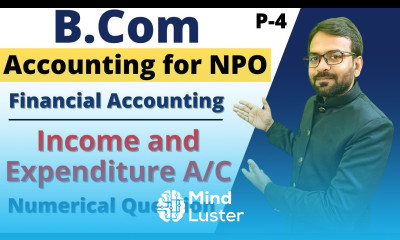 Part 4 Income and Expenditure Account Accounting of NPO Financial Accounting Numerical Question