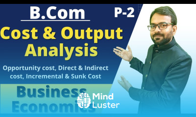 Part 2 Business Economics Cost and Outuput Analysis Cost Concept Types of Cost Bcom 1st year