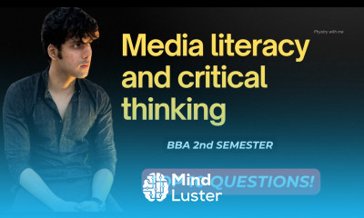 Media Literacy and Critical Thinking Top 10 Questions BBA 2nd Semester