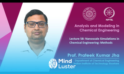 Lecture 58 Nanoscale Simulations in Chemical Engineering Methods