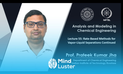 Lecture 55 Rate Based Methods for Vapor Liquid Separations Continued