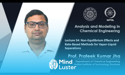 Lecture 54 Non Equilibrium Effects and Rate Based Methods for Vapor Liquid Separations