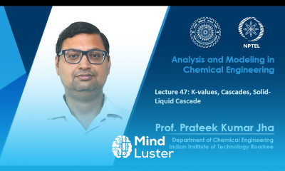 Lecture 47 K values Cascades Solid Liquid Cascade