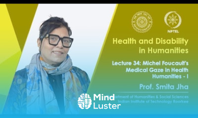 Lecture 34 Michel Foucault s Medical Gaze in Health Humanities I