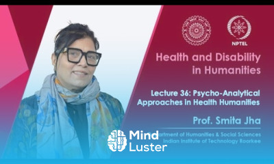 Lecture 36 Psycho Analytical Approaches to Health Humanities