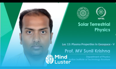Lecture 13 Plasma Properties in Geospace V Prof M V Sunil Krishna IIT Roorkee