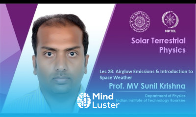 Lec 28 Airglow Emissions Introduction to Space Weather Prof M V Sunil Krishna IIT Roorkee
