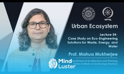 Lecture 54 Case Study on Eco Engineering Solutions for Waste Energy and Water