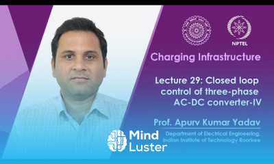 Lec 29 Closed loop control of three phase AC DC converter IV