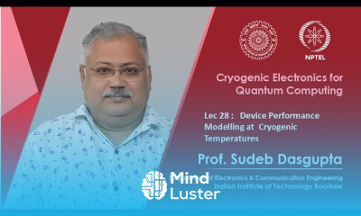 Lec 28 Device Performance Modelling at Cryogenic Temperatures
