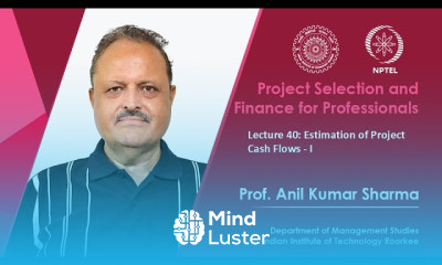 Lecture 40 Estimation of Project Cash Flows I