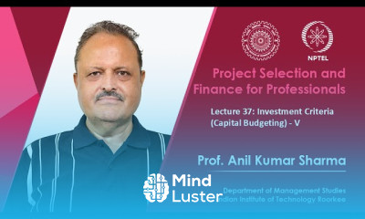 Lecture 37 Investment Criteria Capital Budgeting V