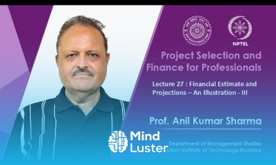 Lecture 27 Financial Estimate and Projections An Illustration III