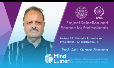 Lecture 26 Financial Estimate and Projections An Illustration II