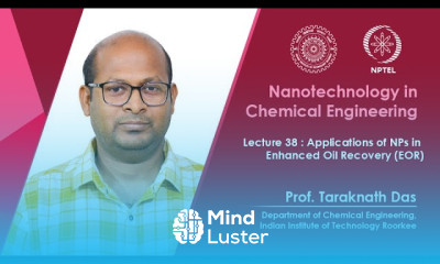 Lecture 38 Applications of NPs in Enhanced Oil Recovery EOR