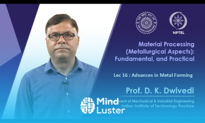 Lec 16 Advances in Metal Forming