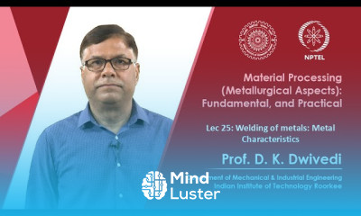 Lec 25 Welding of metals Metal Characteristics