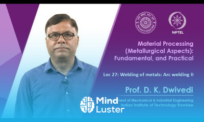 Lec 27 Welding of metals Arc welding II