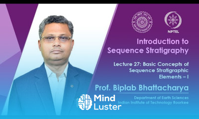 Lec 27 Basic Concepts of Sequence Stratigraphic Elements – I
