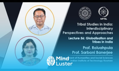 Lecture 56 Globalisation and Tribes in India