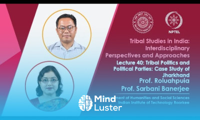 Lecture 40 Tribal Politics and Political Parties Case Study of Jharkhand