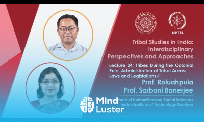 Lecture 24 Tribes During Colonial Rule Administration of Tribal Areas Laws and Legislations II