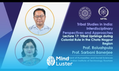 Lecture 17 Tribal Uprisings during Colonial Rule in the Chota Nagpur Region