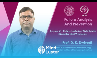 Lecture 60 Failure Analysis of Weld Joints Dissimilar Steel Weld Joints