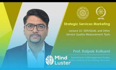 Lecture 32 SERVQUAL and Other Service Quality Measurement Tools