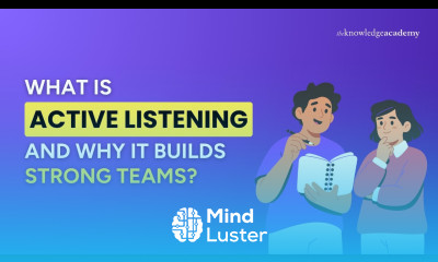 What Is Active Listening and Why It Builds Strong Teams The Knowledge Academy
