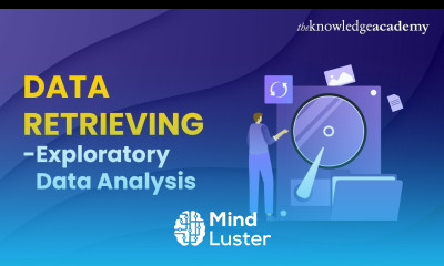 Data Retrieving Exploratory Data Analysis for Machine Learning The Knowledge Academy