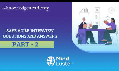 SAFe Agile Interview Questions and Answers SAFe Agile Interview Questions Part 2 SAFe Agile