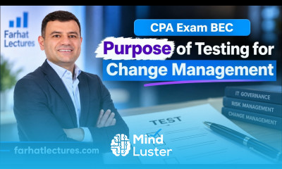 Purpose of Testing for Change Management