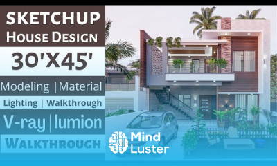 Complete House Design in SketchUp V Ray Lumion 30 x45 House Modeling Material Walkthrough