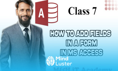 MS Access Tutorial for Beginners Class 7 How to Add Fields in a Form