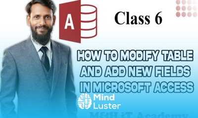 MS Access Tutorial for Beginners Class 6 How to Modify Table and Add New Fields